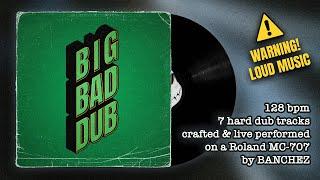 BIG BAD DUB (Full album) by Banchez