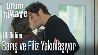 Barış ve Filiz yakınlaşıyor - Bizim Hikaye 10. Bölüm