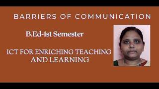 B.Ed-Barriers Of Communication |ICT FOR ENRICHING TEACHING AND LEARNING|CLASS-3