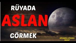 RÜYADA ASLAN GÖRMEK Neye İşarettir? Neye Delalettir?