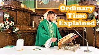 Ordinary Time Explained - 5 Things to Know About this Catholic Liturgical Season of Ordinary Time!