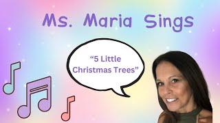 Ms. Maria Sings | Five Little Christmas Trees | Learning for Babies & Toddlers