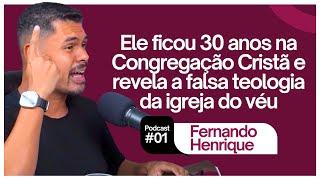 FERNANDO HENRIQUE: EX-CONGREGAÇÃO CRISTÃ DO BRASIL (Podcast #02)