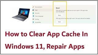 How to Clear App Cache and Data In Windows 11 Repair Apps