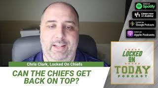 Can the Kansas City Chiefs get back on top? | Locked On Today podcast