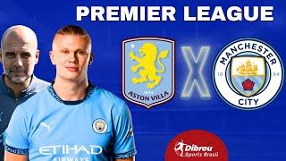 ASTON VILLA X MANCHESTER CITY AO VIVO PREMIER LEAGUE DIRETO DO ESTÁDIO | RODADA 17 - NARRAÇÃO