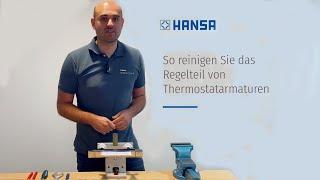 So reinigt man das Regelteil von HANSA-Thermostatarmaturen richtig