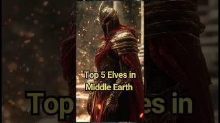 Top 5 Elves in Middle-earth! #silmarillion #lotr #tolkien #ringsofpower #amazon #galadriel