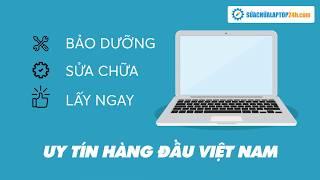 Sửa chữa Laptop24h.com - Tận tâm - Uy Tín