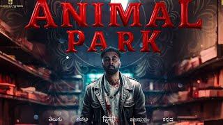 ANIMAL PARK | Full Movie 2023 | Ranbir Kapoor, Rashmika Mandanna, Anil Kapoor