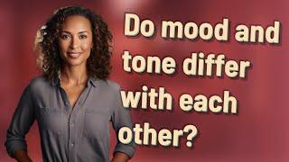 Do mood and tone differ with each other?