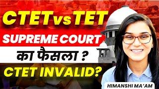 CTET vs TET Supreme Court Final Judgement by Himanshi Singh