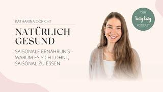 Saisonale Ernährung – Warum es sich lohnt, saisonal zu essen | Natürlich Gesund Podcast