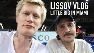 LISSOV VLOG  — LITTLE BIG В МАЙАМИ И СИЭТЛЕ