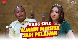 MEISITA MAU TERJUN JADI PELAWAK?? KANG SULE SIAP NGAJARIN!!