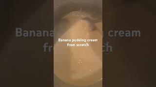 HOMEMADE BANANA PUDDING CREAM FROM SCRATCH