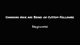 Changing Hair and Beard on Custom Follower