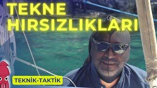 75 - Tekne Hırsızlıkları - Teknik Taktik / Yelkenli Teknede Yaşam / Sailing Kalamari