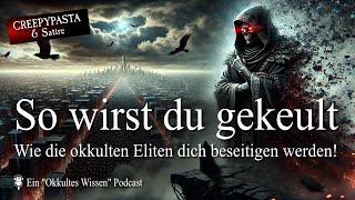 SO WIRST DU GEKEULT! (Wie die okkulten Eliten dich beseitigen werden!) [Kreepypasta & Satire]