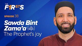 Sawda Bint Zama’a (ra): The Prophet’s Joy | The Firsts | Dr. Omar Suleiman