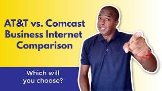 AT&T VS. Xfinity / Comcast (business internet comparison)