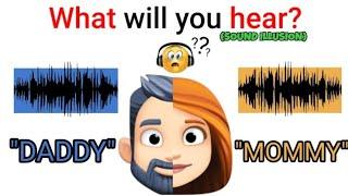 What do you hear  Mommy or Daddy? (SOUND ILLUSION)