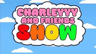 Charleyyy And Friends Show Reboot Theme Song