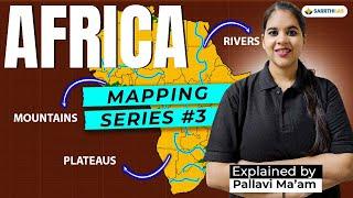  Lecture #3 - Complete Mapping Series: African Mountains, Plateaus & Rivers | UPSC Prelims 2025