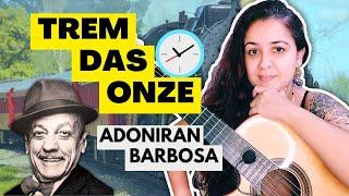 Como Tocar a Música TREM DAS ONZE - Samba de ADONIRAN BARBOSA