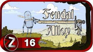 Feudal Alloy  Продолжаем открывать двери  Прохождение #16