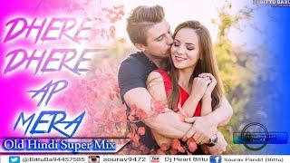 Dhere_Dhere_Ap_Mera_Dj | Old Romantic DJ | DJ songs | DJ Bittu Babu
