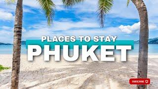  Phuket Uncovered: Where to stay in Phuket from the Best Areas & Beaches for Every Traveler! ️