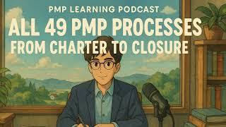 All 49 PMP Processes from Charter to Closure | PMP Learning Podcast