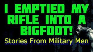 I EMPTIED MY RIFLE INTO A BIGFOOT! Stories From Military Men