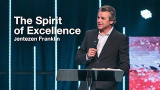 The Spirit of Excellence | Jentezen Franklin