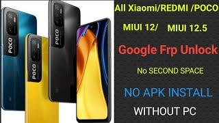 All Xiaomi/Redmi/Poco MIUI 12.5 FRP Unlock/Google Account Bypass-No Second SPACE-2021