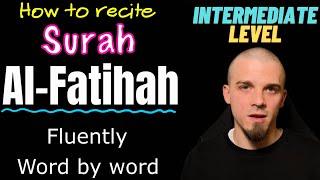 How to recite Surah Al-Fatihah fluently - WORD BY WORD