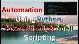 Automation Using Python, PowerShell, & Shell Scripting