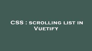 CSS : scrolling list in Vuetify