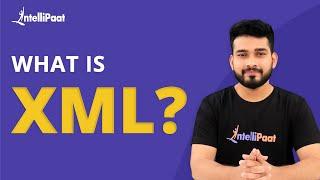 What Is XML | Learn XML For Beginners  | XML Explained | XML | Intellipaat