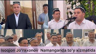 Isoqjon Jo’raxonov Namanganda to’y xizmatida