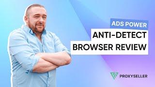 Anti-detect browser review - AdsPower