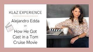 Klaz Experience: Alejandro Edda on How He Got Cast in a Tom Cruise Movie