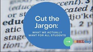 Cut the Jargon: What We Actually Want for All Students on #SELDay