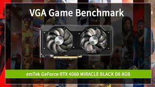 [VGA Game Benchmark] emTek GeForce RTX 4060 MIRACLE BLACK D6 8GB