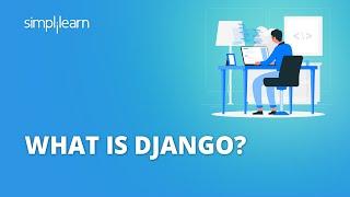 What Is Django And How It Works? | Django Rest Framework Python | Django Tutorial | Simplilearn