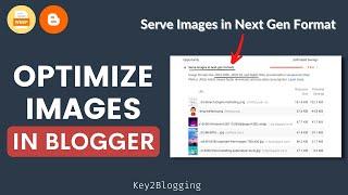 How to Fix Serve Images in next-gen format in Blogger | Add WebP Images in Blogger