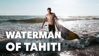 Meet the Waterman of Tahiti