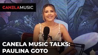 Paulina Goto y cómo comenzó de la actuación a la música | Canela Music Talks | Canela Music