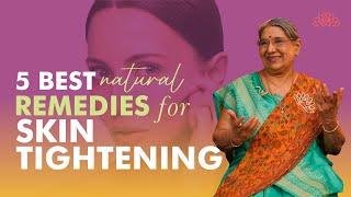 5 Best Natural Home Remedies For Tightening Your Skin |  Ayurvedic Remedies For Skin Tightening